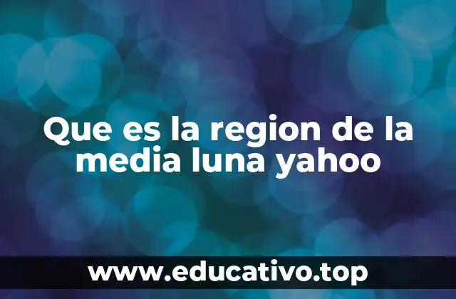 Que es la region de la media luna yahoo