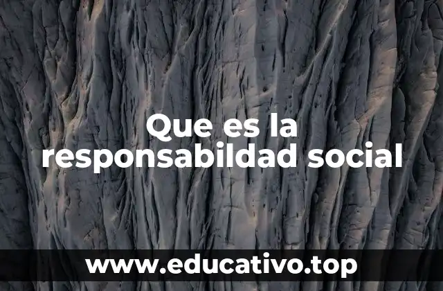 Que es la responsabildad social