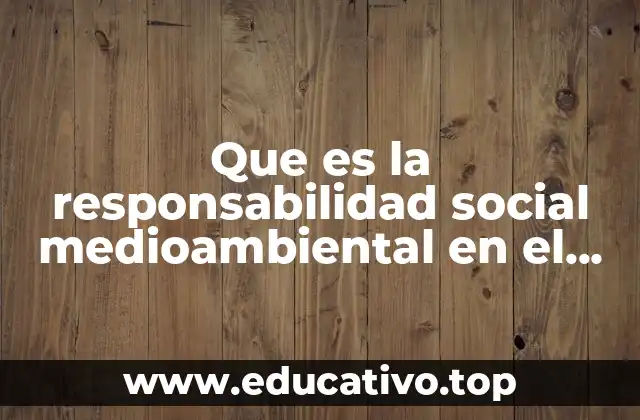 Que es la responsabilidad social medioambiental en el hogar