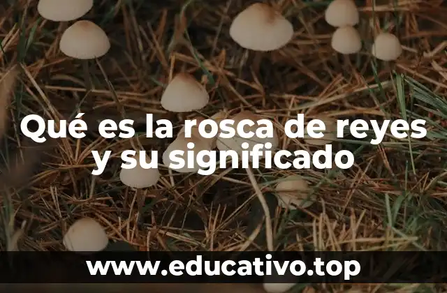 Origen y evolución de la rosca de reyes en la tradición cristiana