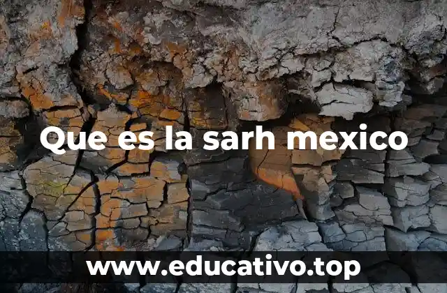 Que es la sarh mexico