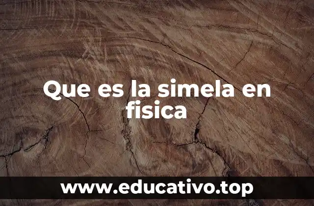Que es la simela en fisica