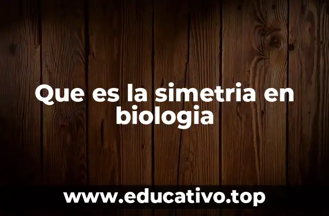 Que es la simetria en biologia