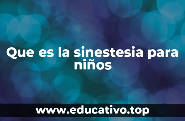 Que es la sinestesia para niños