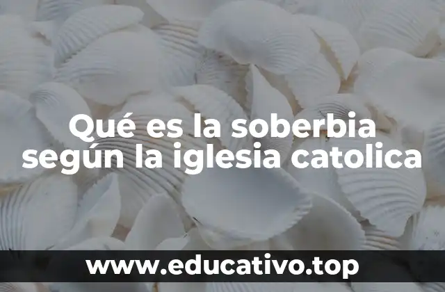 La soberbia como actitud espiritual perjudicial