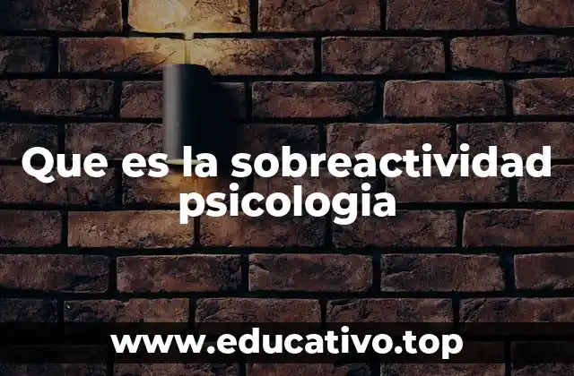 Que es la sobreactividad psicologia