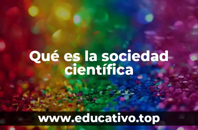 Qué es la sociedad científica