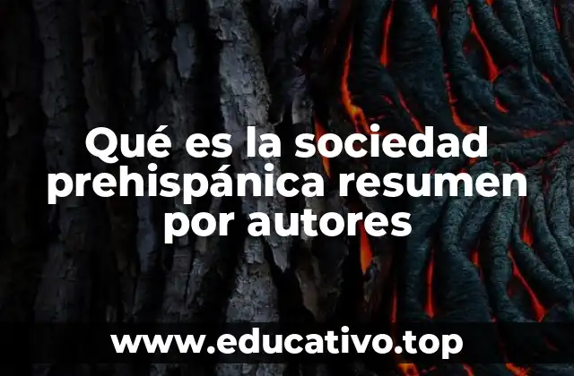 Qué es la sociedad prehispánica resumen por autores
