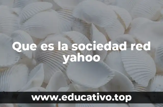 Que es la sociedad red yahoo