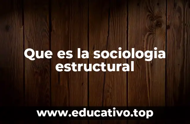 Que es la sociologia estructural