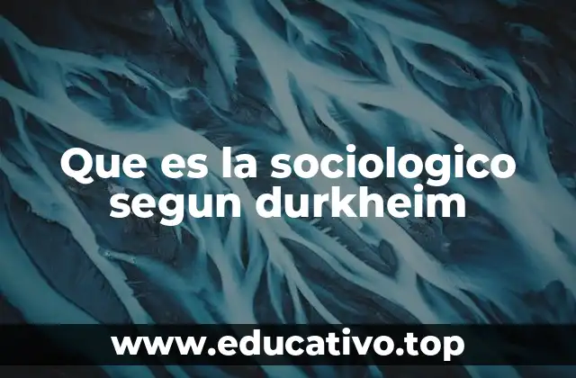 La noción de hecho social en la teoría de Durkheim