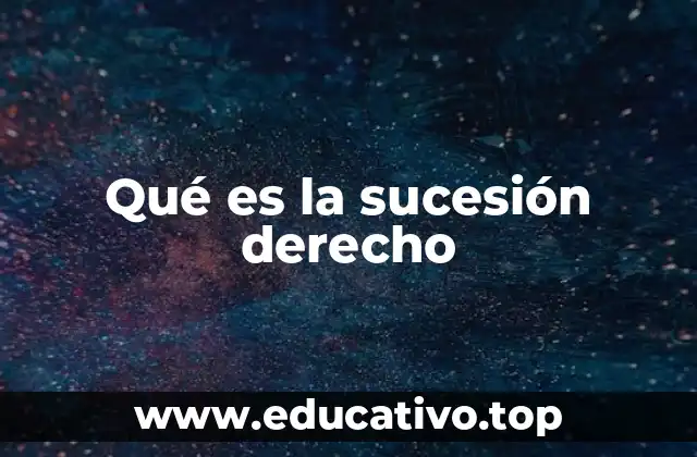 Qué es la sucesión derecho