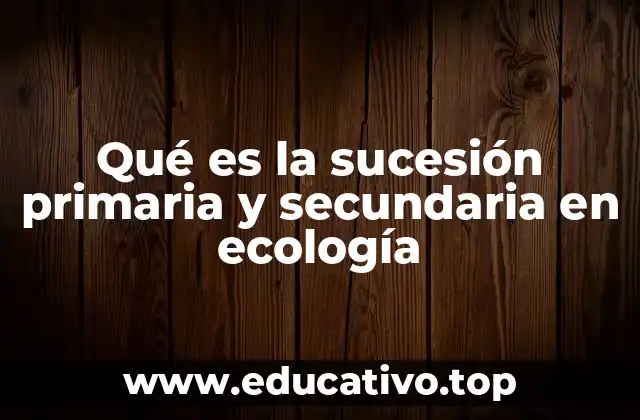 Cómo se diferencian los procesos de sucesión ecológica