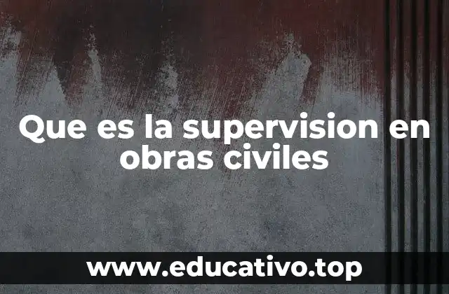 Que es la supervision en obras civiles