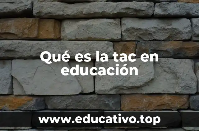 Qué es la tac en educación