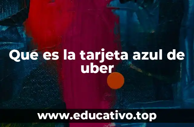 Que es la tarjeta azul de uber