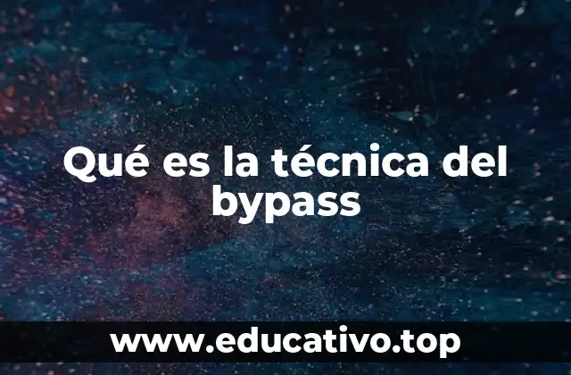 Qué es la técnica del bypass