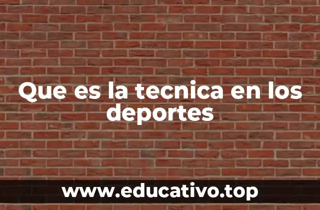 Que es la tecnica en los deportes