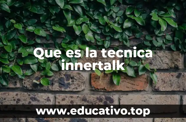 Que es la tecnica innertalk