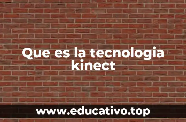 Que es la tecnologia kinect