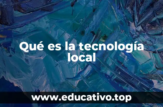 Qué es la tecnología local