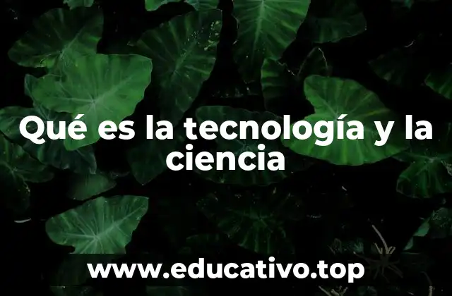 Cómo la ciencia y la tecnología transforman la sociedad
