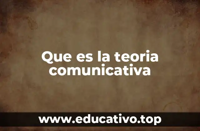 Que es la teoria comunicativa