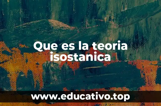 El equilibrio entre la corteza y el manto terrestre