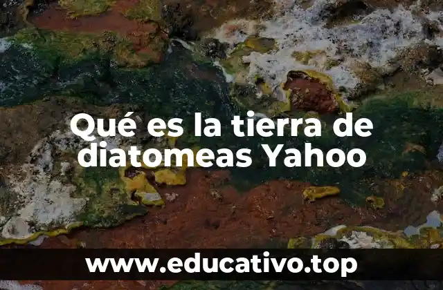 Qué es la tierra de diatomeas Yahoo