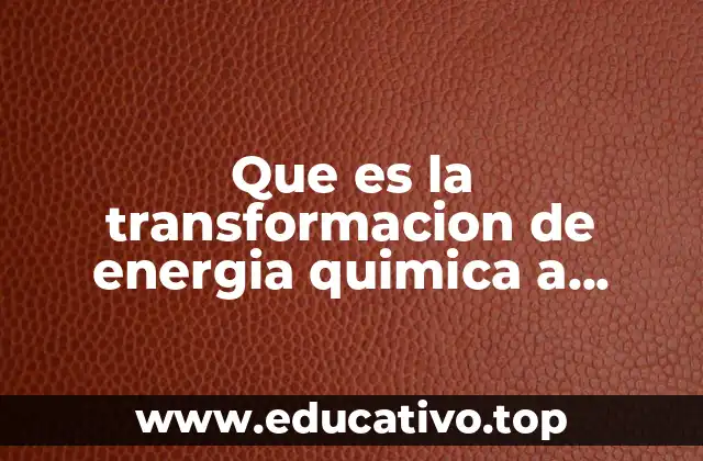 Que es la transformacion de energia quimica a electrica
