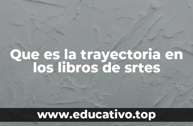 Que es la trayectoria en los libros de srtes