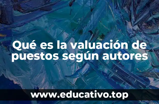 La importancia de la valuación de puestos en la gestión organizacional