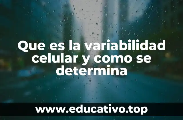 Que es la variabilidad celular y como se determina