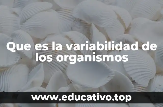 Que es la variabilidad de los organismos