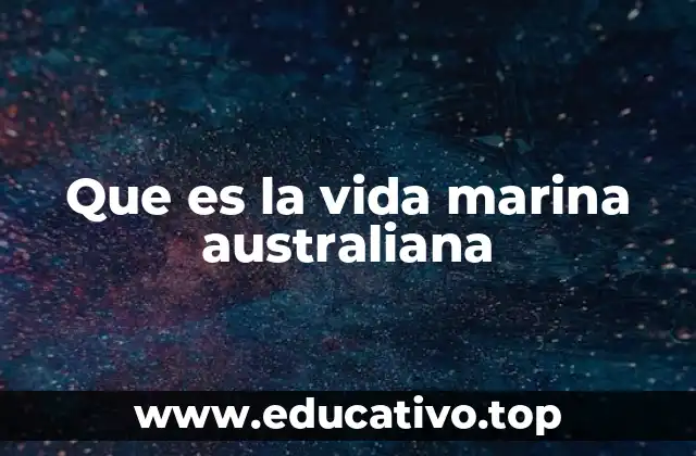 La importancia de los ecosistemas marinos en Australia