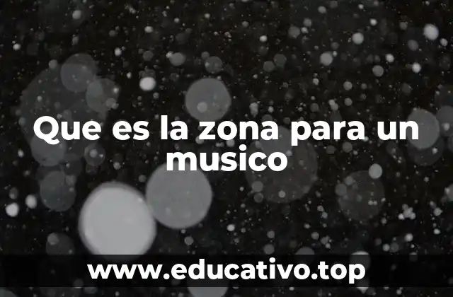 Que es la zona para un musico