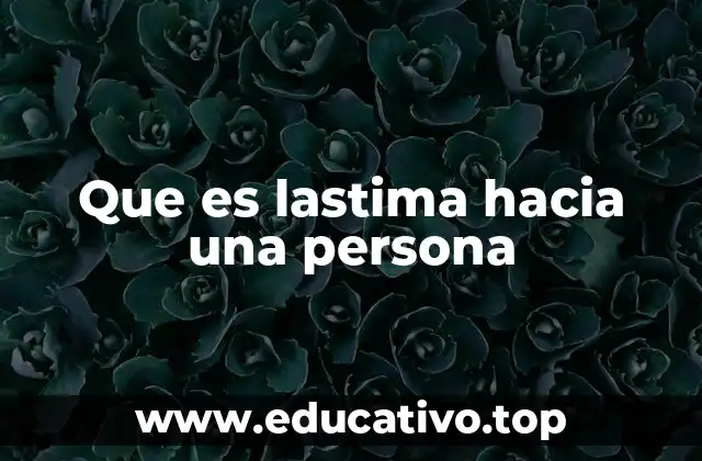 Que es lastima hacia una persona