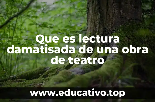 Que es lectura damatisada de una obra de teatro