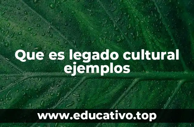 El legado cultural como pilar de la identidad colectiva