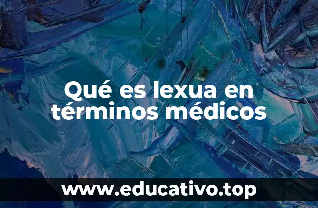Qué es lexua en términos médicos