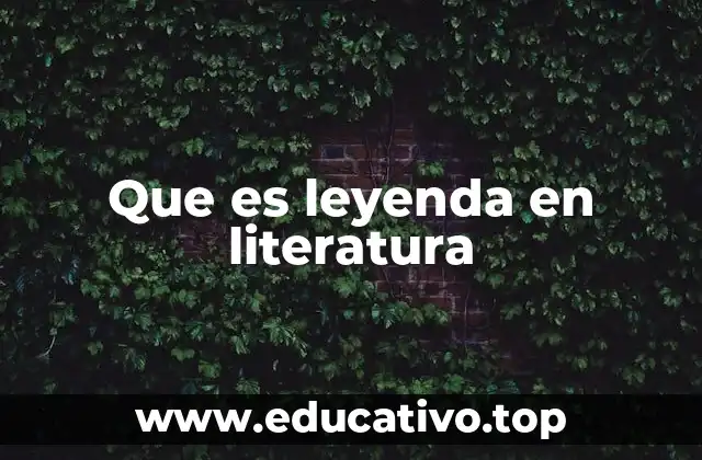 Que es leyenda en literatura