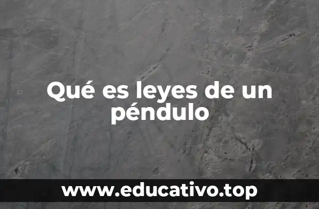 Qué es leyes de un péndulo