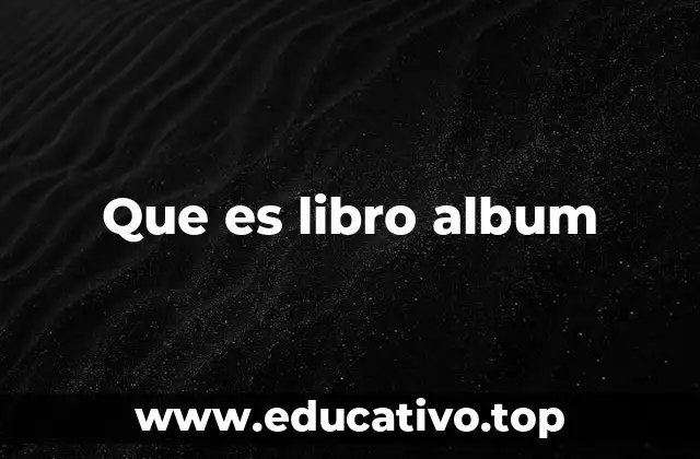 Que es libro album