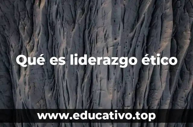 Qué es liderazgo ético