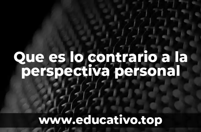 El contraste entre lo personal y lo universal