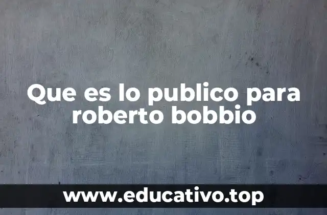 Que es lo publico para roberto bobbio