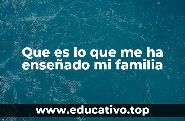 Cómo los aprendizajes familiares moldean nuestra personalidad