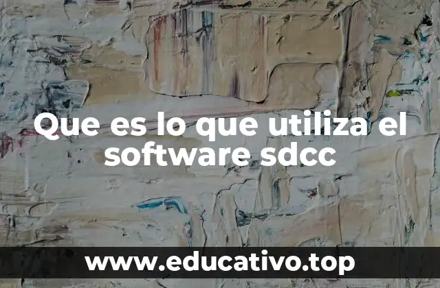 Que es lo que utiliza el software sdcc