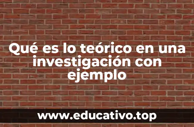 Qué es lo teórico en una investigación con ejemplo