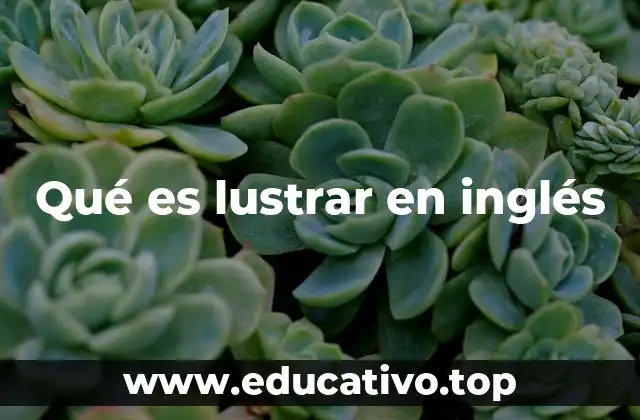 Qué es lustrar en inglés